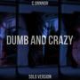 DUMB AND CRAZY ... SOLO VERSION