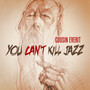 You Can't Kill Jazz - Single