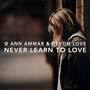 Never Learn to Love