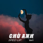 Chờ Anh (Sped Up)