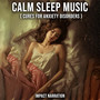 Calm Sleep Music (Cures for Anxiety Disorders )