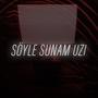 Söyle Sunam Uzi