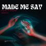 Made Me Say (feat. Exklusive Dont Miss) [Explicit]