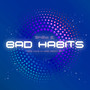 Bad Habits (80s Hits Hi NRG Remix EP)