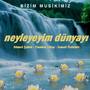 Neyleyeyim Dünyayı