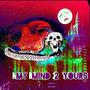 MY MIND 2 YOURS (Explicit)