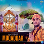 Muqaddar - Single