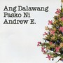 Ang Dalawang Pasko Ni Andrew E.