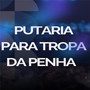 PUTARIA PARA TROPA DA PENHA (Explicit)