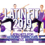 Latin Fit 2019 - Latin Hits For Aerobic Exercises And Fitness Activities.