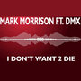 I Don't Want To Die (feat. DMX) - Single