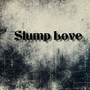 Slump Love