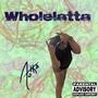 Wholelatta (Explicit)