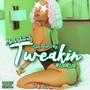 She Got Me Tweakin (Explicit)