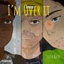 I'm Over It (feat. Diggy Derk & Slick Ricky)