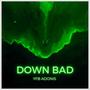 Down Bad (Not Your Type) [Explicit]