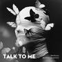 Talk to me