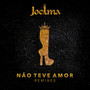 Não Teve Amor (Remixes)