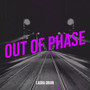 Out of Phase (Explicit)