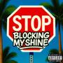 Stop Blocking My Shine (feat. Nasty Nat) [Explicit]