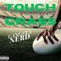 Touch Grass (Explicit)