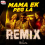 Mama Ek Peg La Remix (From 