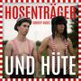 Hosenträger und Hüte