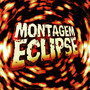 MONTAGEM ECLIPSE (Explicit)