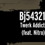 Twerk Addict (feat. Nitro)
