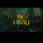 Be Okay (Explicit)