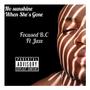 No Sunshine when She's Gone (feat. Jaze) [Explicit]