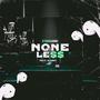 None The Less (feat. 24kMSIC) [Explicit]