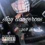 Stay dangerous (Explicit)