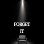 FORGET IT (Explicit)