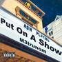 Put On A Show (Explicit)