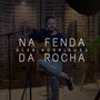 Na Fenda da Rocha