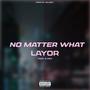 NO MATTER WHAT (feat. D Pax) [Explicit]