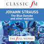 Johann Strauss: The Blue Danube (Classic FM: Full Works)