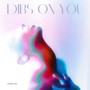 Dibs on You (Explicit)