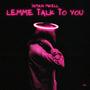 Lemme Talk To You (Explicit)
