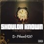 Shoulda Known (Explicit)