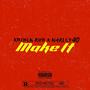 MAKE IT (feat. Narley 4 0) [Explicit]