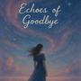 Echoes of Goodbye