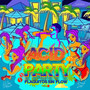 Acid Party (Explicit)