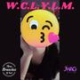 W.C.L.Y.L.M (Explicit)