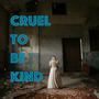 Cruel To Be Kind (feat. Talisha Karrer)