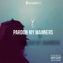 Pardon My Manners (Explicit)