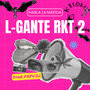 L-Gante RKT 2 (Explicit)