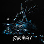 Far Away