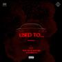 Used To (feat. F.L.) [Explicit]